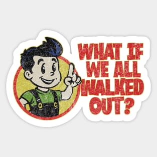 What If We All Walked Out? Sticker